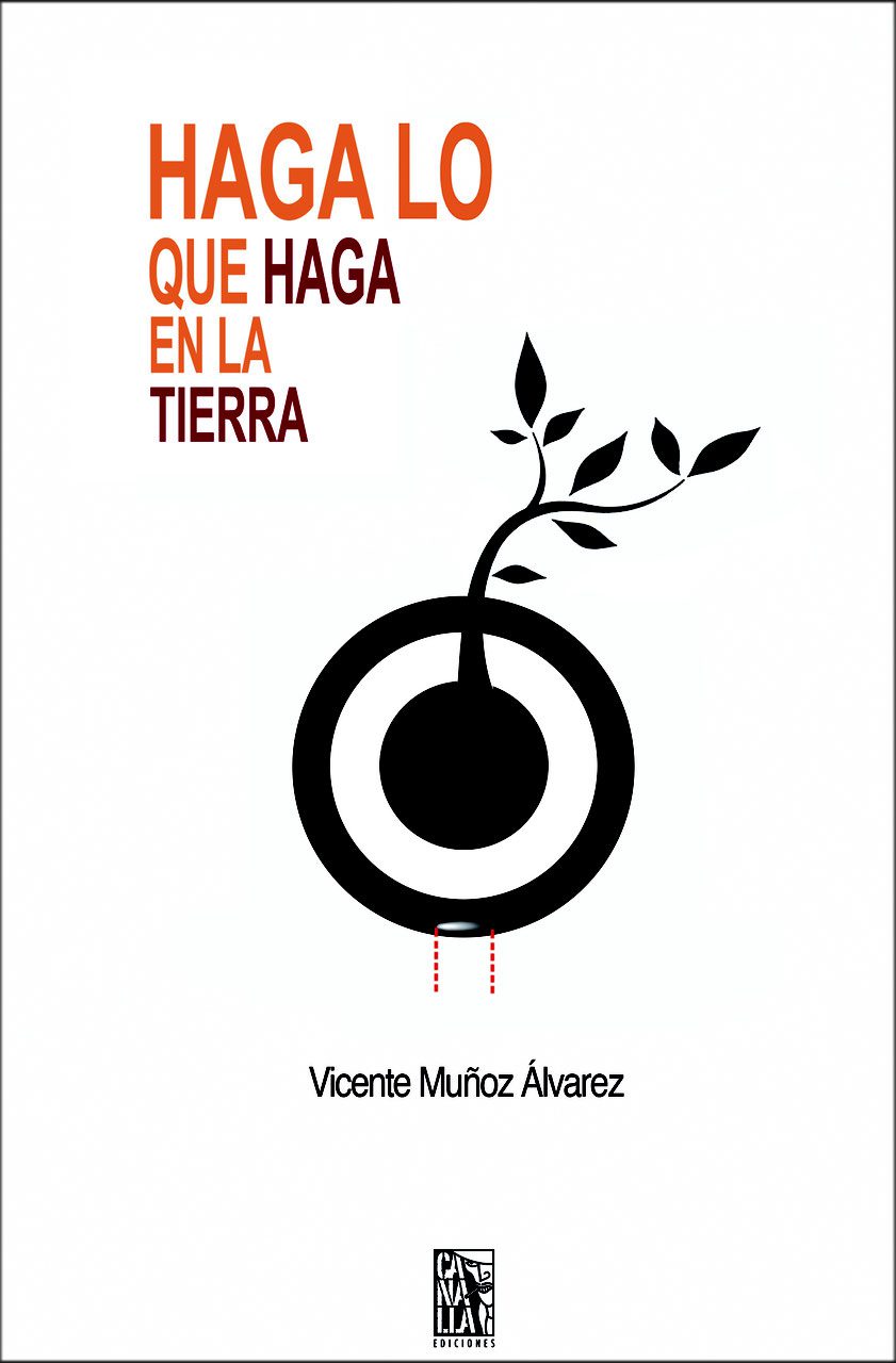 Vicente Muñoz Álvarez – Haga lo que haga en la Tierra (Canalla Ediciones)