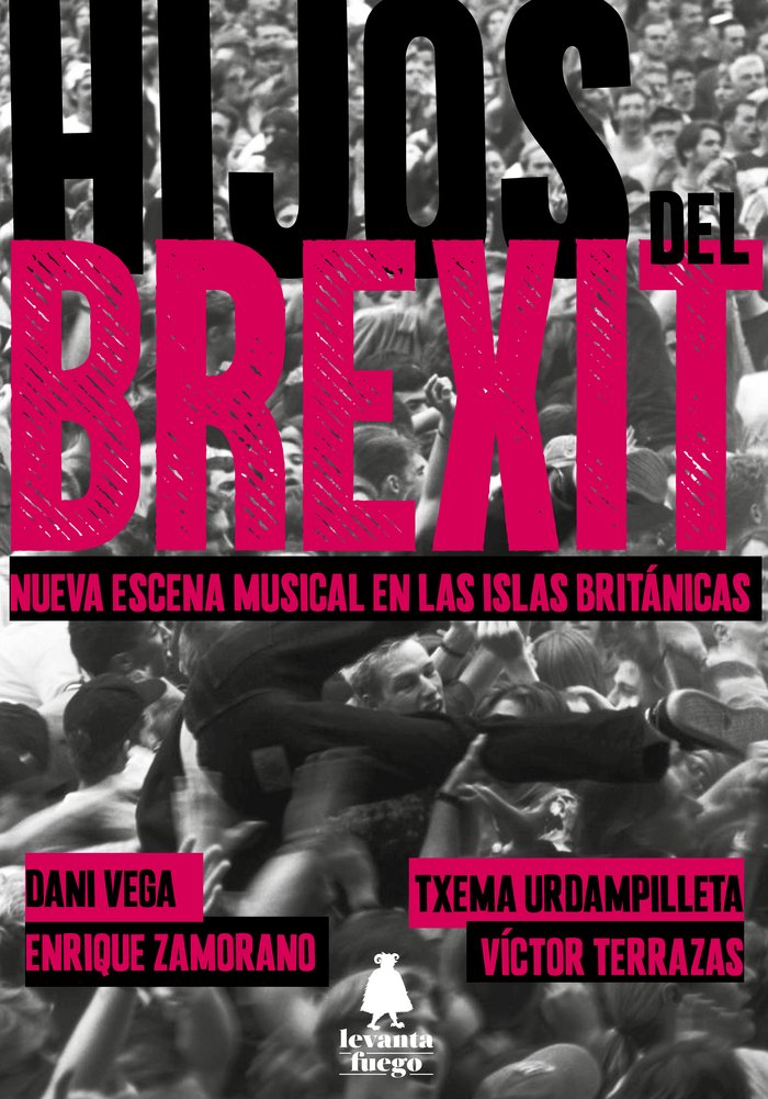 Hijos Del Brexit. Nueva Escena Musical En Las Islas Británicas VVAA (editorial Levanta Fuego)