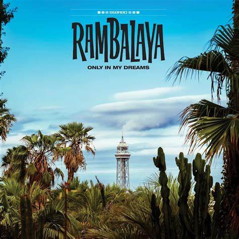 RAMBALAYA – ONLY IN MY DREAMS