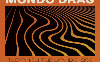 Mondo Drag – Through The Hour Glass