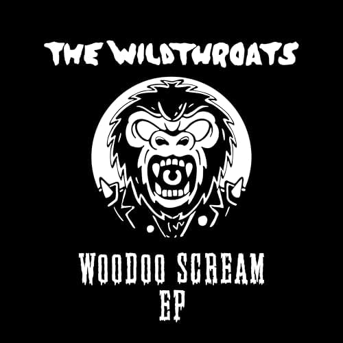 The Wildthroats – Woodoo Scream