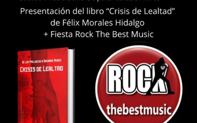 Presentación del libro «Crisis de lealtad» de Félix Morales y fiesta Rock The Best Music