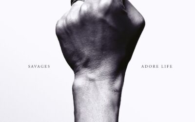 Savages – Adore Life (Matador Records 2016)