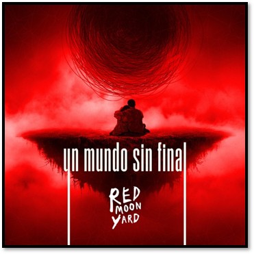 Red Moon Yard presenta el videoclip «Un Mundo Sin Final»