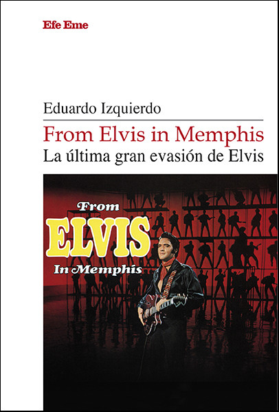 From Elvis in Memphis | La última gran evasión, de Elvis Eduardo Izquierdo (Efe Eme)